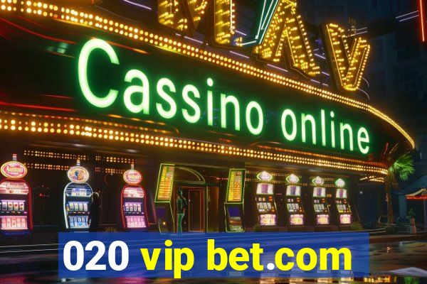 020 vip bet.com